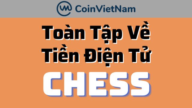 Toàn tập về tiền điện tử CHESS