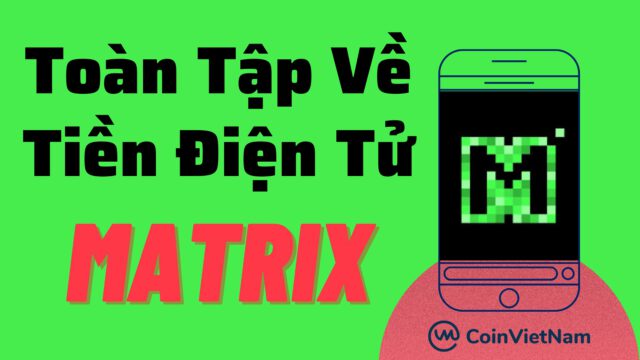 Toàn tập về tiền điện tử MATRIX