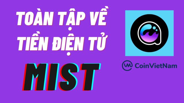 Toàn tập về tiền điện tử MIST