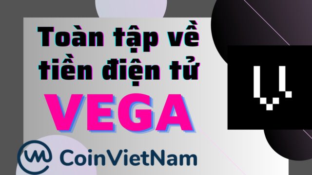 Toàn tập về tiền điện tử VEGA