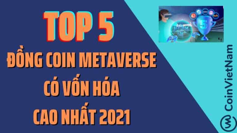 Top 5 đồng coin Metaverse có vốn hóa cao nhất 2021