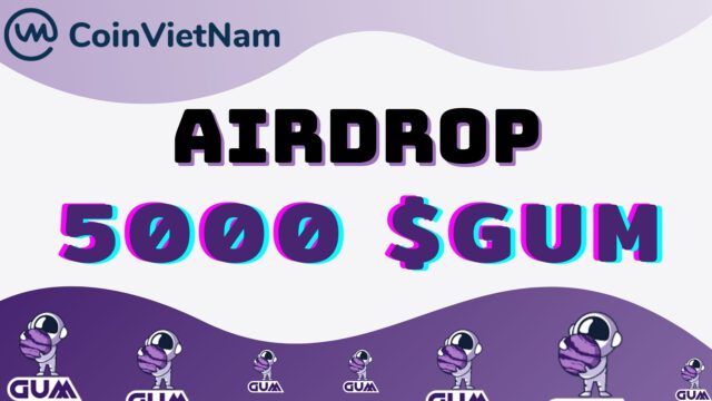 Airdrop 5000 đô GUM