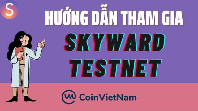 Hướng dẫn tham gia Skyward Testnet nhận SKYWARD token