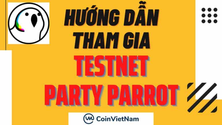 Hướng dẫn tham gia Testnet Party Parrot