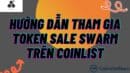 Hướng dẫn tham gia Token Sale Swarm trên Coinlist