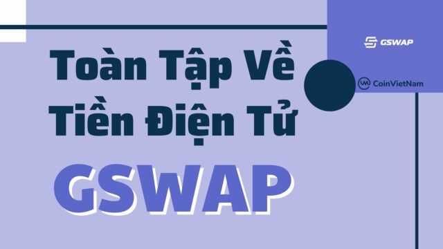 Toàn tập về tiền điện tử GSWAP